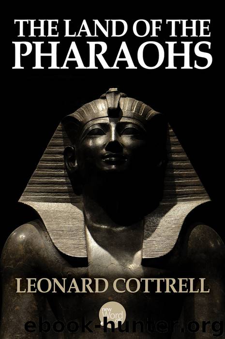 The Land of the Pharaohs by Leonard Cottrell