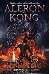 The Land: Chaos Seeds: Book VIII: Monsters by Aleron Kong