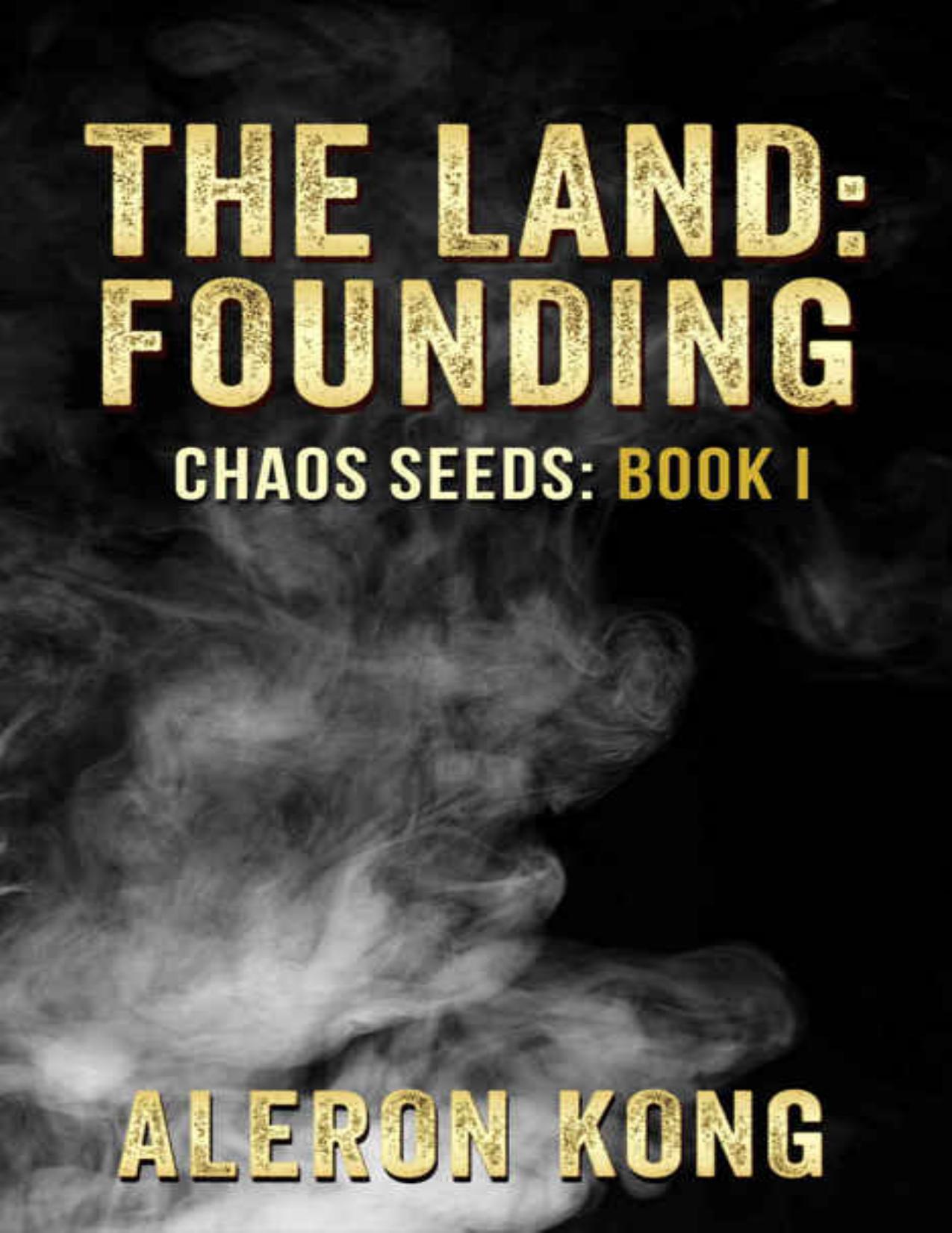 The Land: Founding (Chaos Seeds Book 1) by Aleron Kong