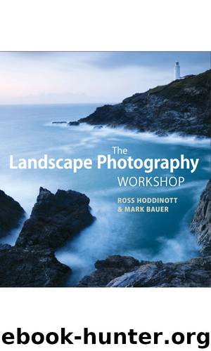 The Landscape Photography Workshop by Mark Bauer & Ross Hoddinott