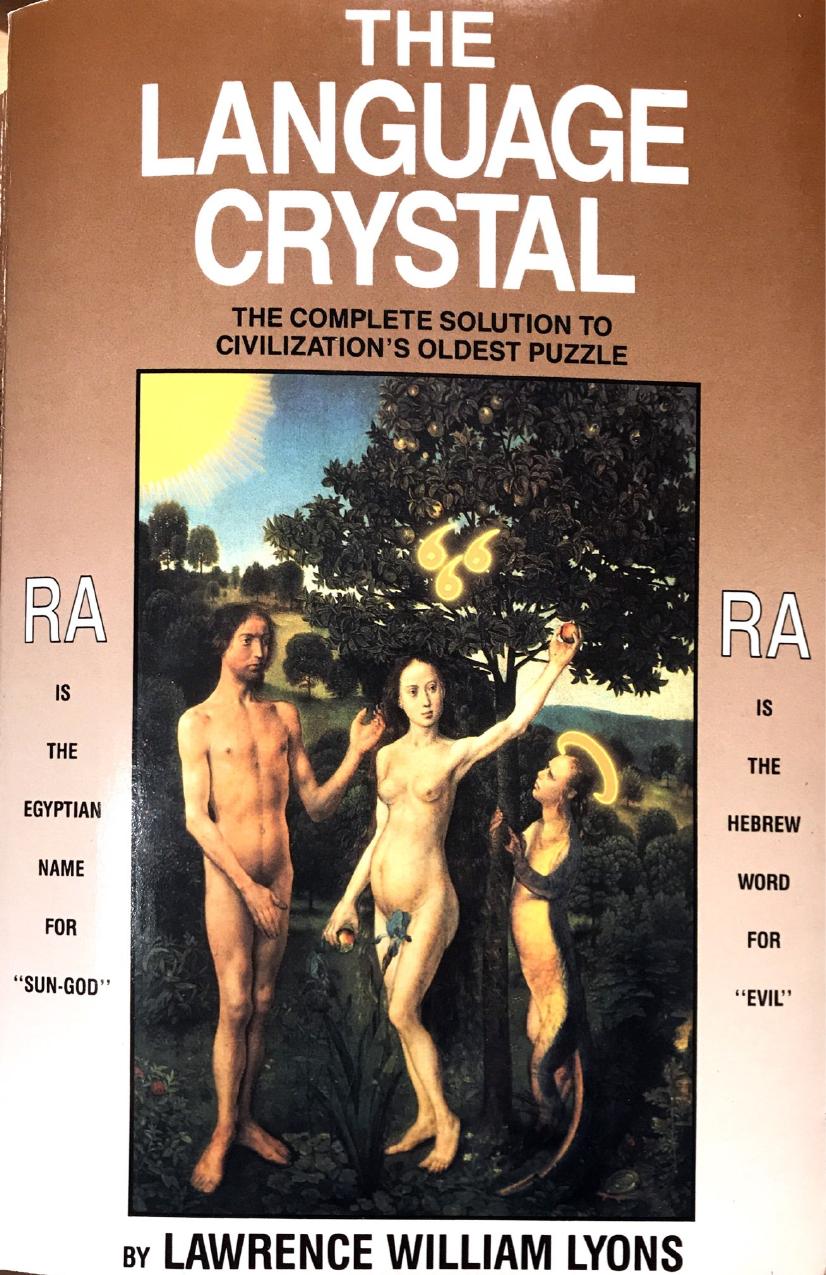 The Language Crystal: The Complete Solution to Civilizationâs Oldest Puzzle by Lawrence William Lyons
