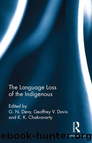 The Language Loss of the Indigenous by G. N. Devy Geoffrey V. Davis K. K. Chakravarty