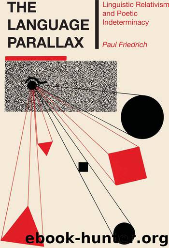 The Language Parallax: Linguistic Relativism and Poetic Indeterminacy (Texas Linguistics Series) by Paul Friedrich