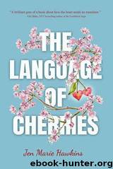The Language of Cherries by Jen Marie Hawkins