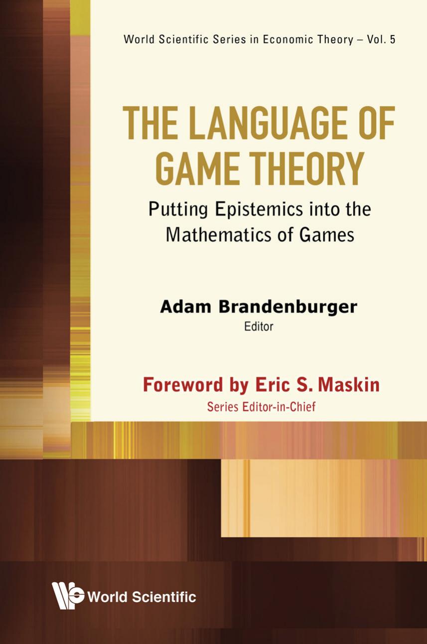 The Language of Game Theory: Putting Epistemics into the Mathematics of Games (repost) by Adam Brandenburger