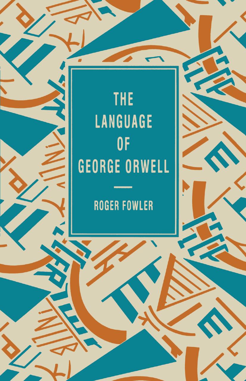 The Language of George Orwell by Roger Fowler (auth.)