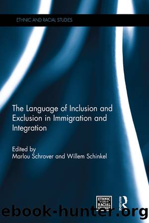 The Language of Inclusion and Exclusion in Immigration and Integration by Marlou Schrover Willem Schinkel