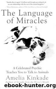The Language of Miracles: A Celebrated Psychic Teaches You to Talk to Animals by Amelia Kinkade