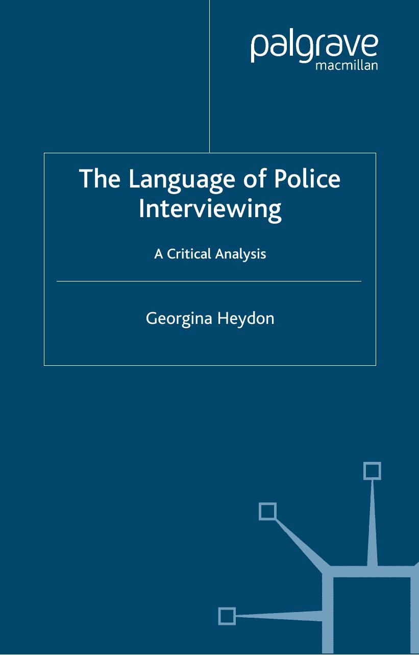 The Language of Police Interviewing: A Critical Analysis by Georgina Heydon (auth.)