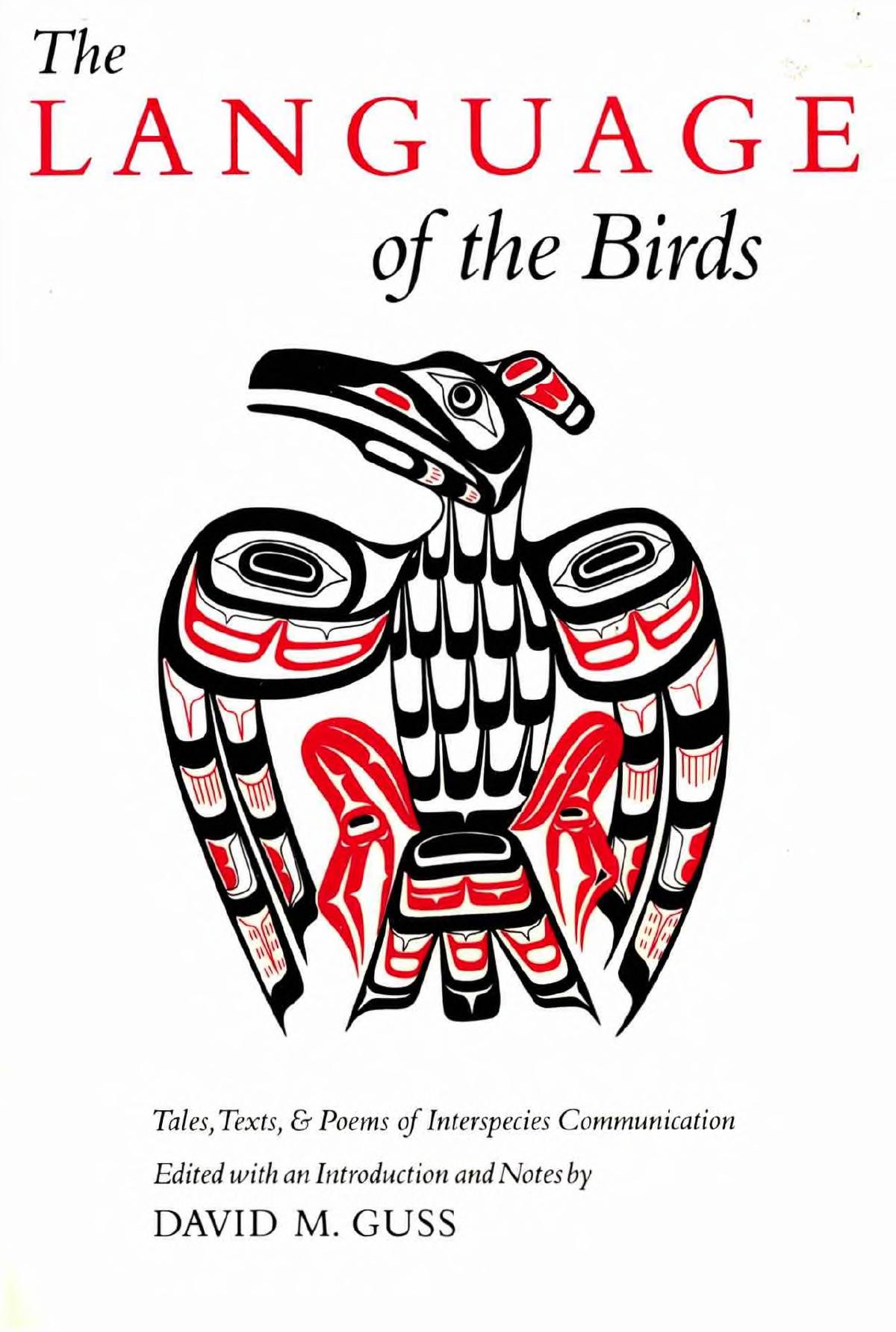 The Language of the Birds: Tales, Texts, & Poems of Interspecies Communication by David M. Guss (editor)