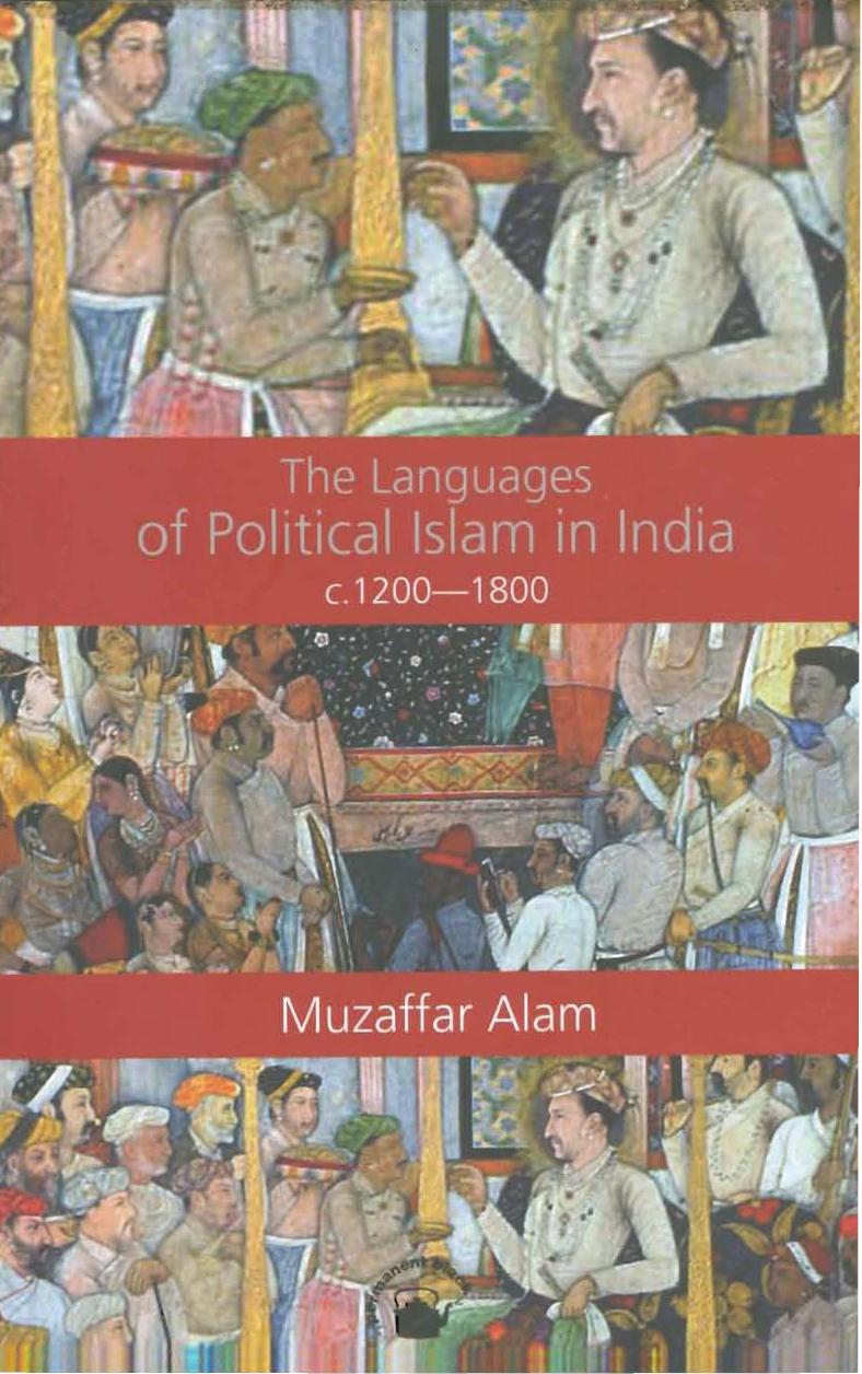 The Languages of Political Islam: India 1200-1800 by Muzaffar Alam