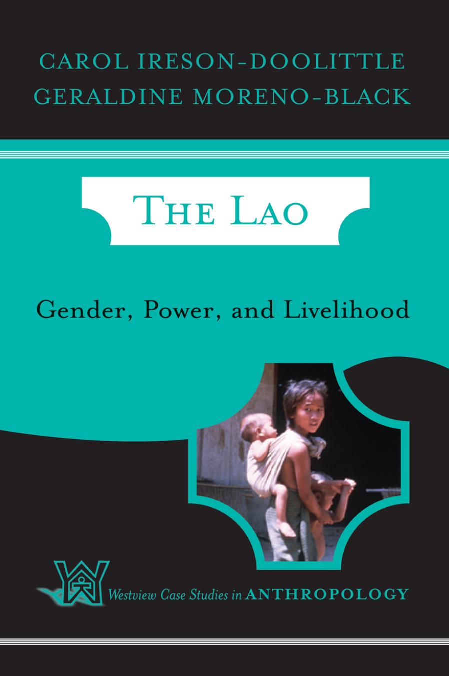The Lao: Gender, Power, and Livelihood by Carol Ireson-Doolittle Geraldine Moreno-Black