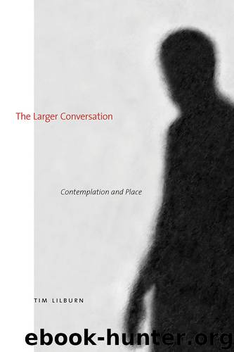 The Larger Conversation by Lilburn Tim;