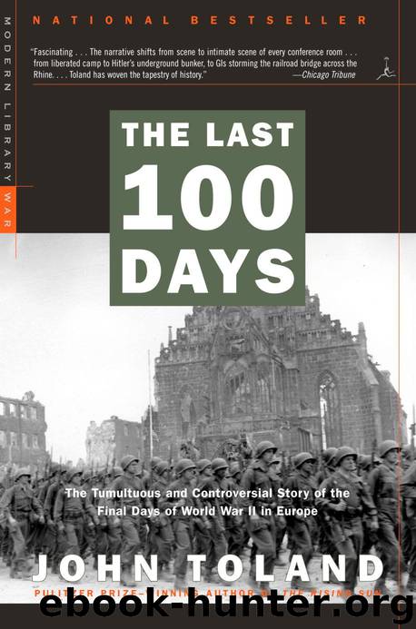 The Last 100 Days: The Tumultuous and Controversial Story of the Final Days of World War II in Europe (Modern Library War) by John Toland