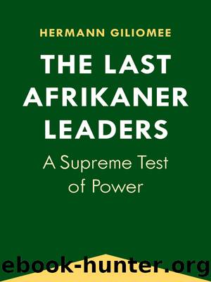 The Last Afrikaner Leaders by Hermann Giliomee