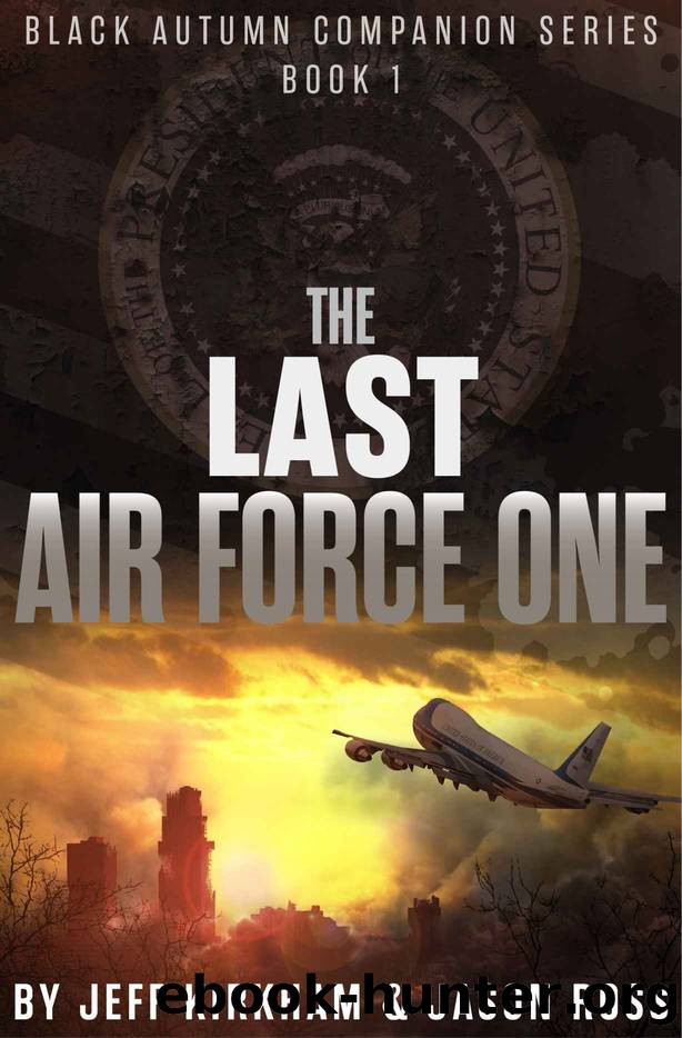 The Last Air Force One (Black Autumn Companion Series Book 1) by Jeff Kirkham & Jason Ross