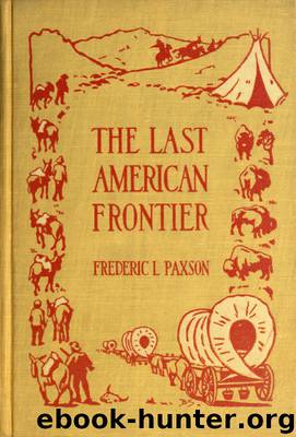 The Last American Frontier by Frederic L. Paxson
