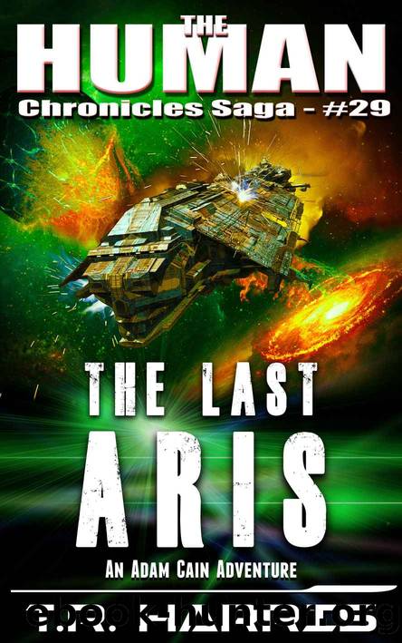 The Last Aris: A desperate race to save the universe ... or not. (The Human Chronicles Saga Book 29) by T.R. Harris