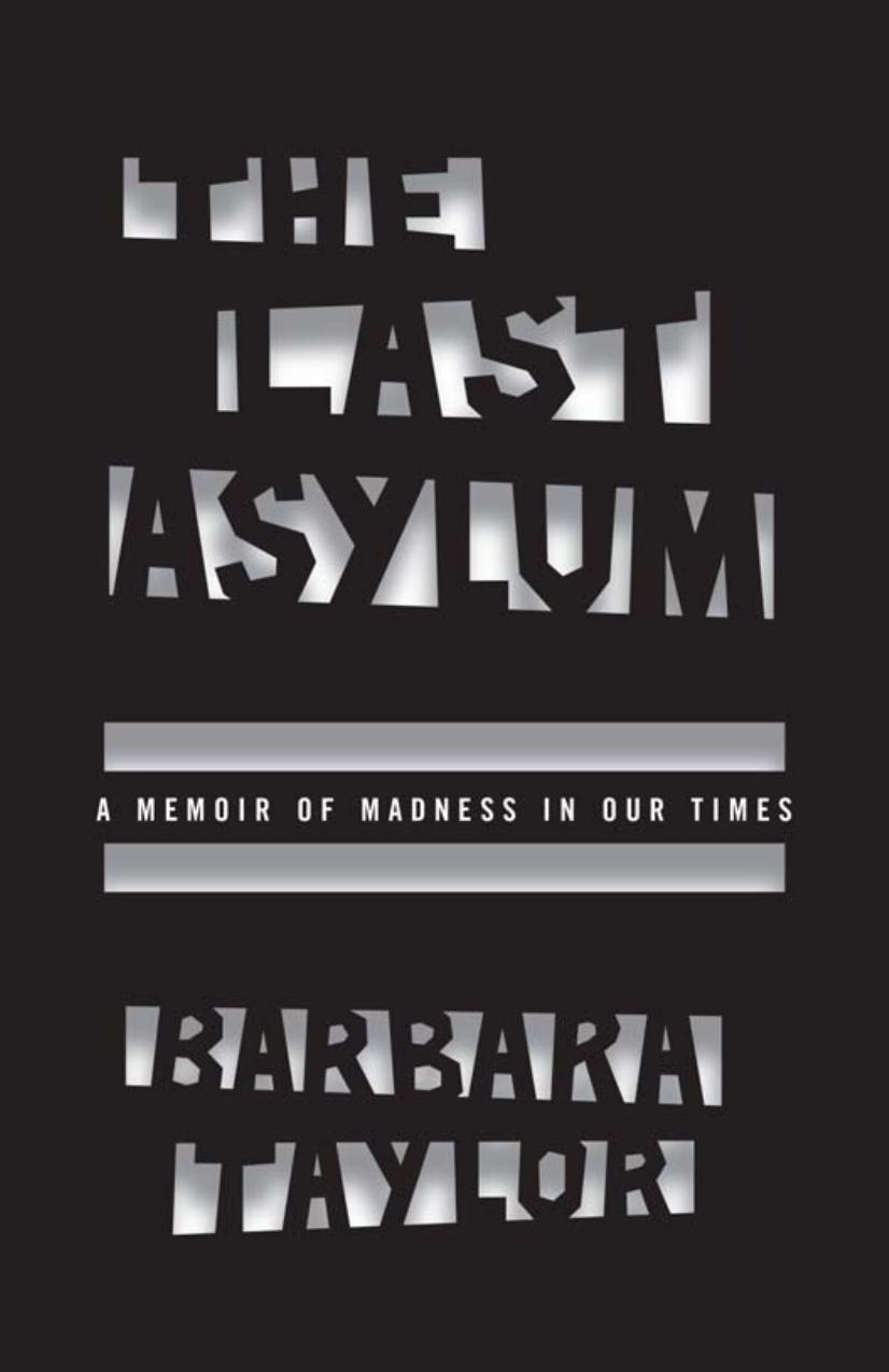The Last Asylum: A Memoir of Madness in Our Times by Unknow