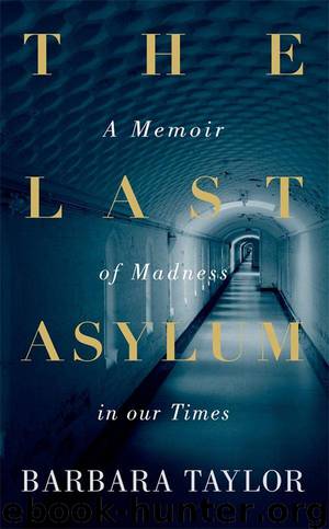The Last Asylum: A Memoir of Madness in our Times by Barbara Taylor