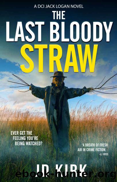 The Last Bloody Straw: A Scottish Detective Mystery (DCI Logan Crime Thrillers Book 5) by JD Kirk