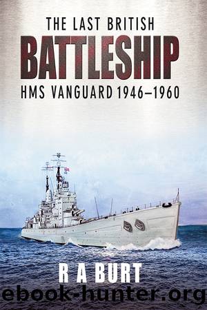 The Last British Battleship by R. A. Burt