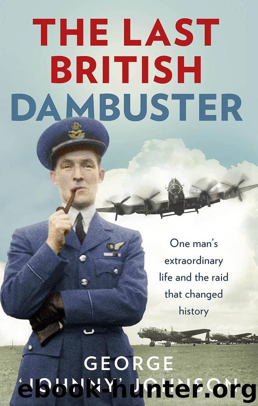 The Last British Dambuster by George Johnny Johnson