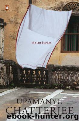 The Last Burden by Upamanyu Chatterjee