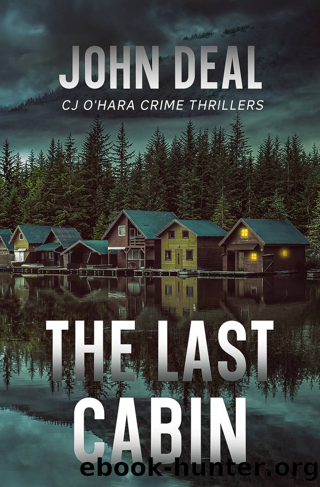 The Last Cabin: A heart-racing crime and mystery thriller (CJ O'Hara Thrillers Book 4) by John Deal