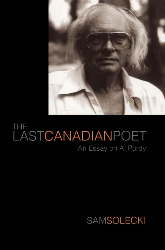 The Last Canadian Poet : An Essay on Al Purdy by Sam Solecki