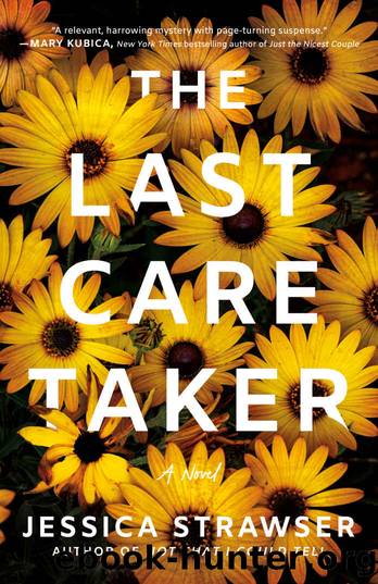 The Last Caretaker: A Novel by Jessica Strawser