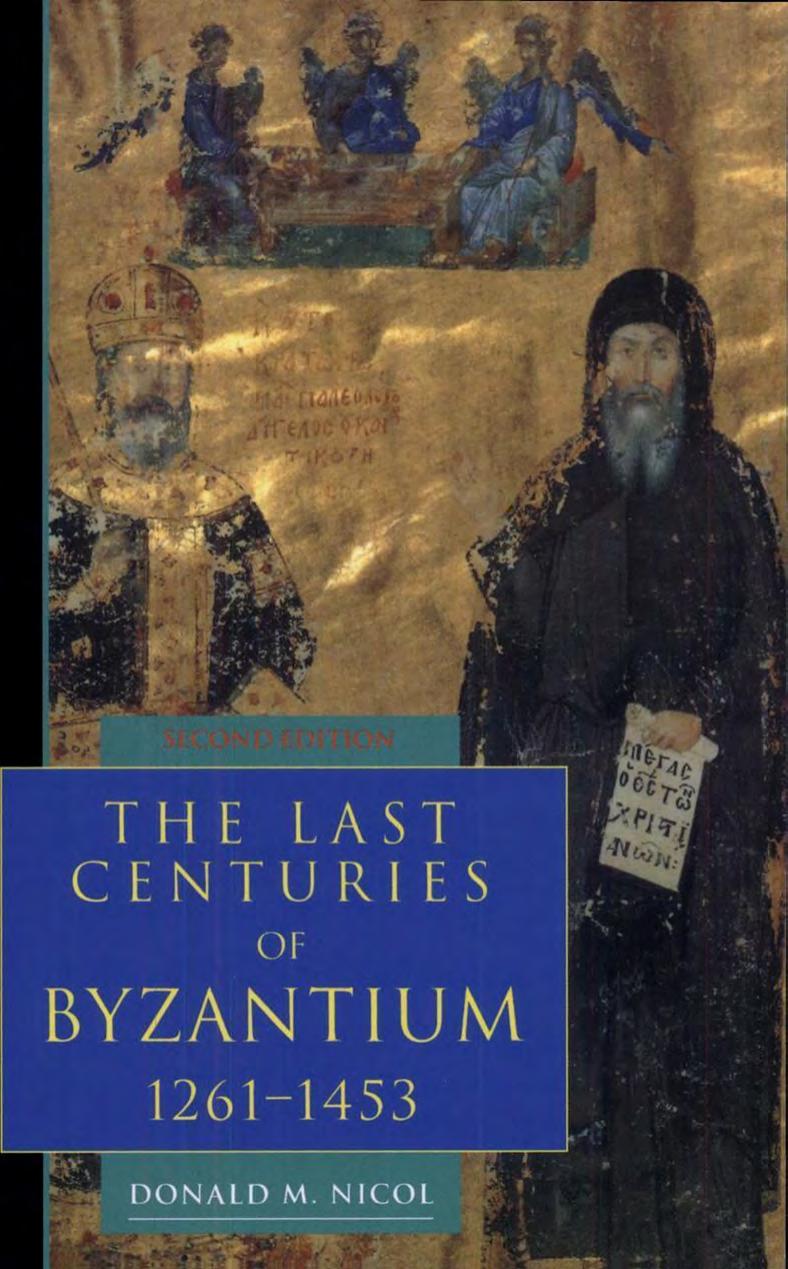 The Last Centuries of Byzantium, 1261-1453 (Second Edition) by Donald MacGillivray Nicol