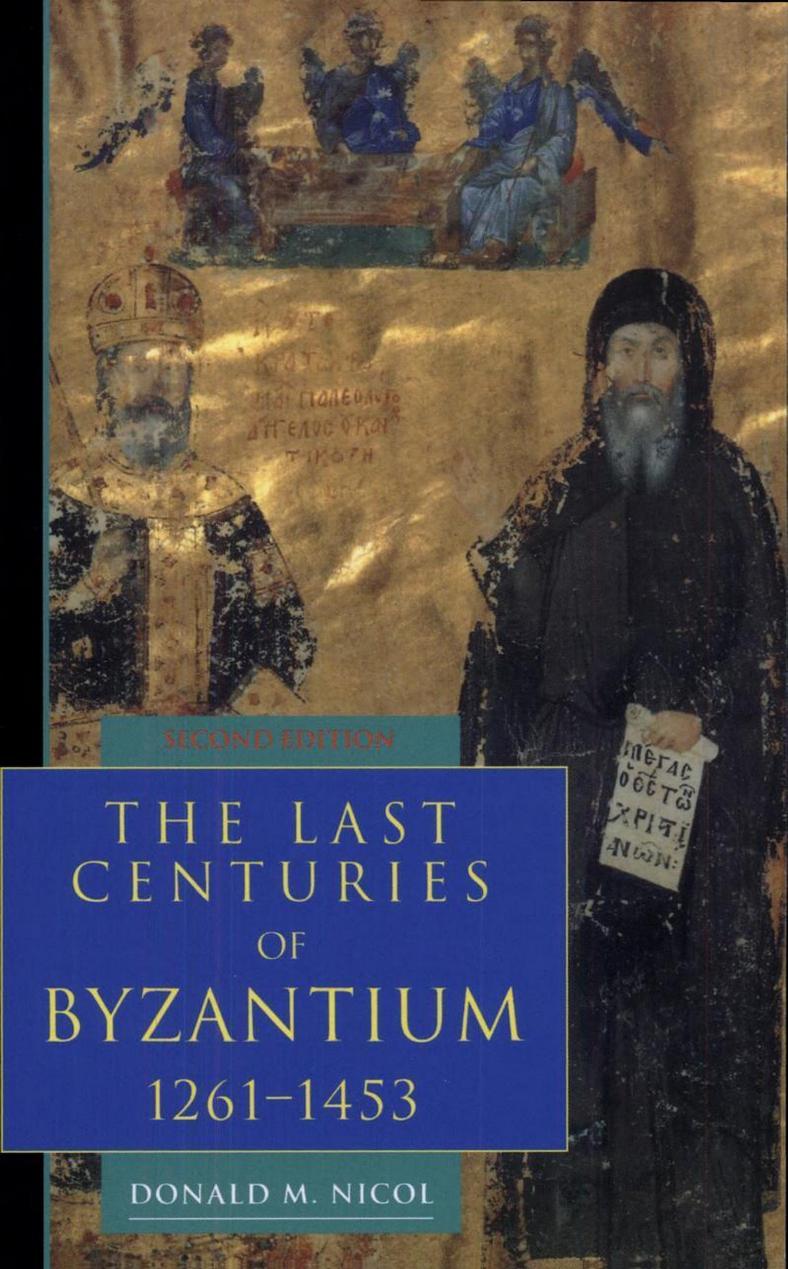 The Last Centuries of Byzantium, 1261-1453, 2nd Edition by Donald M. Nicol