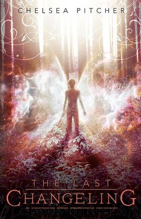 The Last Changeling by Chelsea Pitcher