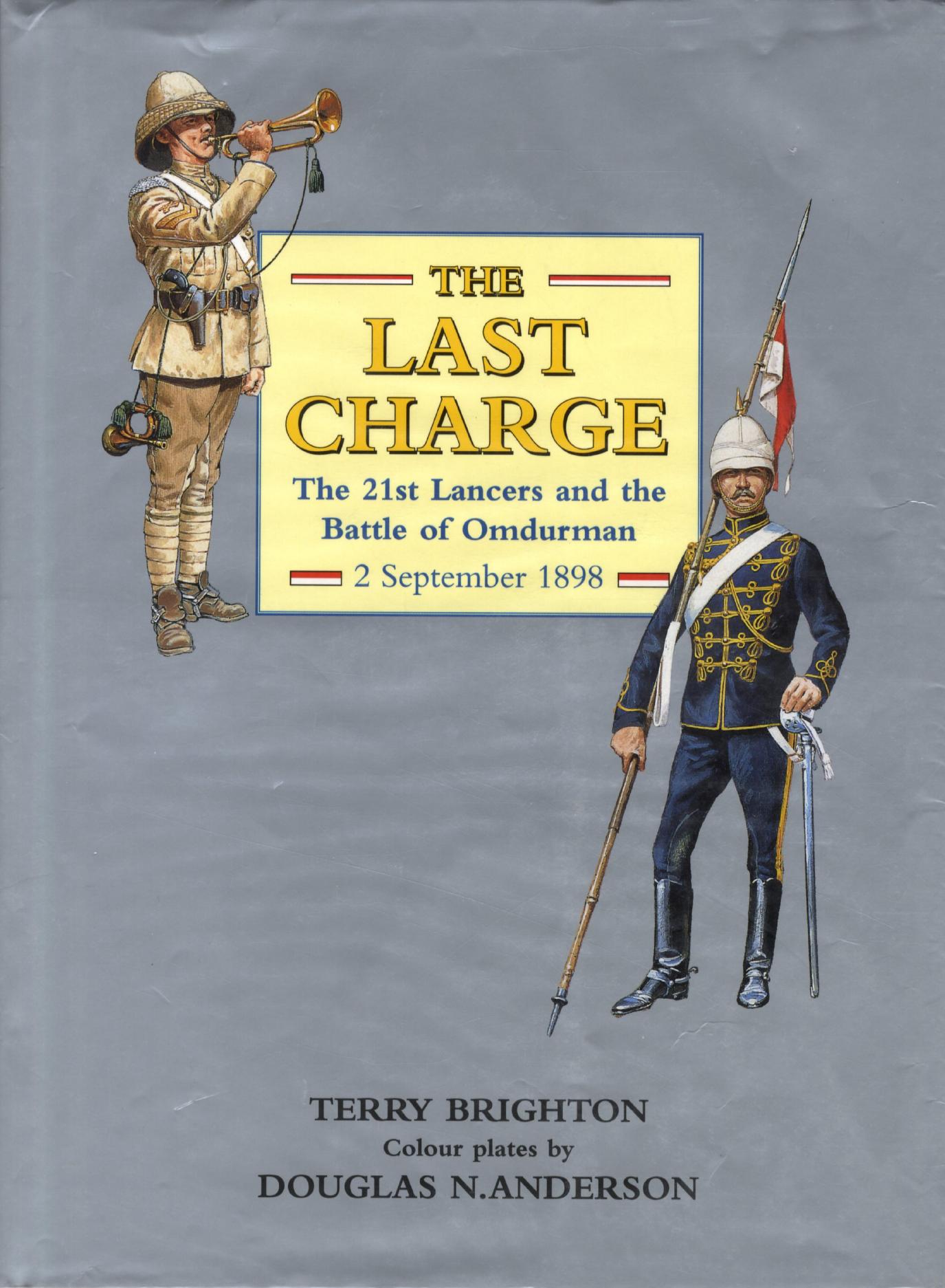 The Last Charge: The 21st Lancers and the Battle of Omdurman by Terry Brighton Douglas N. Anderson
