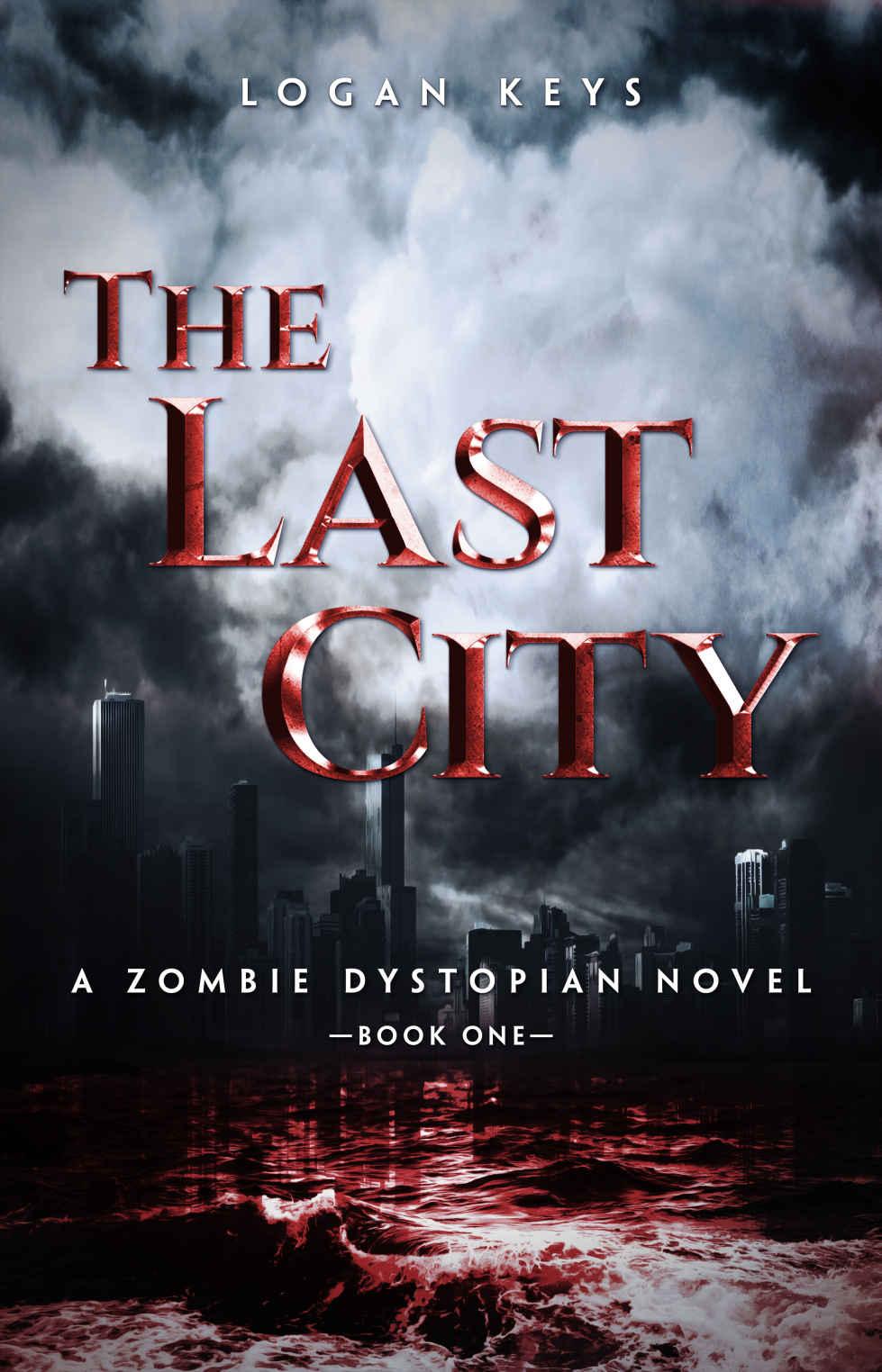 The Last City: A Zombie Dystopian Novel (The Last City Series Book 1) by Keys Logan