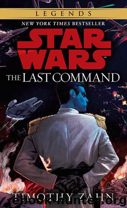 The Last Command: Star Wars Legends (The Thrawn Trilogy) (Star Wars: The Thrawn Trilogy Book 3) by Timothy Zahn