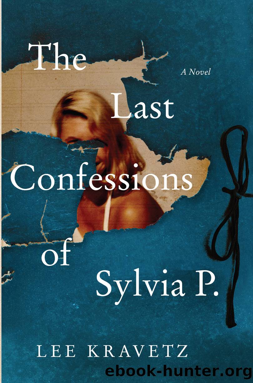 The Last Confessions of Sylvia P. by Lee Kravetz