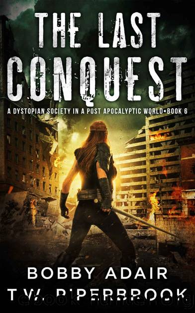 The Last Conquest: A Dystopian Society in a Post-Apocalyptic World (The Last Survivors Book 6) by Bobby Adair & T.W. Piperbrook
