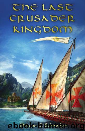 The Last Crusader Kingdom by Helena P Schrader