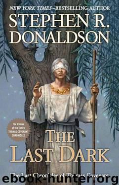 The Last Dark: The climax of the entire Thomas Covenant Chronicles (Last Chronicles of Thomas Cove) by Donaldson Stephen R