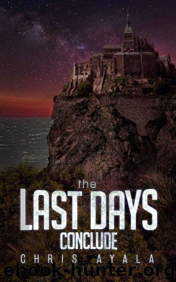 The Last Days Conclude (Book 3 of 3) by Chris Ayala