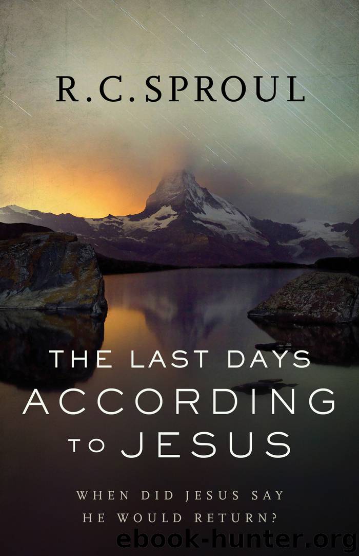 The Last Days according to Jesus by R. C. Sproul