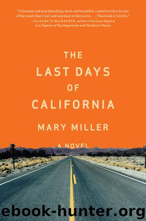 The Last Days of California: A Novel by Miller Mary