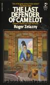 The Last Defender Of Camelot by Roger Zelazny