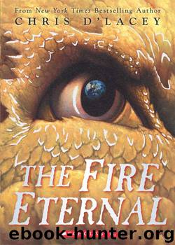 The Last Dragon Chronicles #4 - The Fire Eternal by Chris d'Lacey