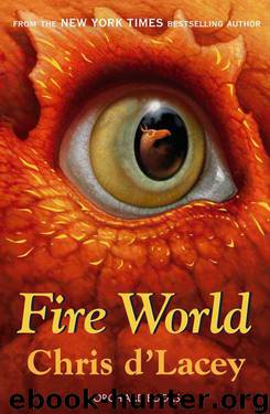 The Last Dragon Chronicles: Fire World: Fire World by Chris D'Lacey