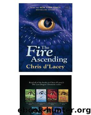 The Last Dragon Chronicles: The Fire Ascending by Chris D'lacey
