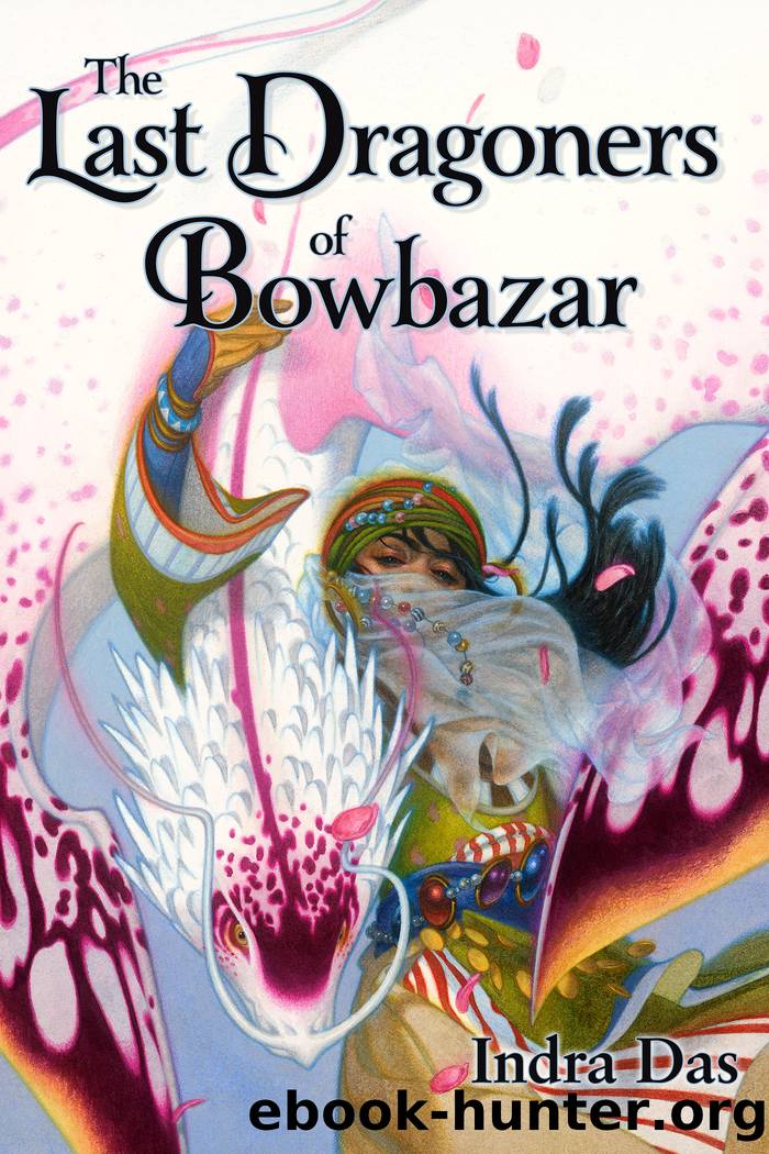 The Last Dragoners of Bowbazar by Indra Das