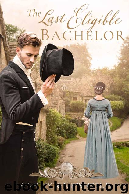 The Last Eligible Bachelor: A Regency Romance (Seasons of Change Book 3) by Newbold Ashtyn